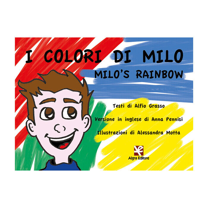 I colori di Milo (Milo?s Rainbow)  di Alessandra Motta, Alfio Grasso, Anna Penni