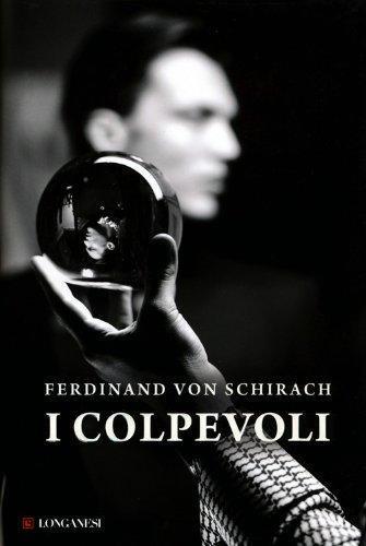 I colpevoli - Ferdinand von Schirach - Longanesi,2013 - A