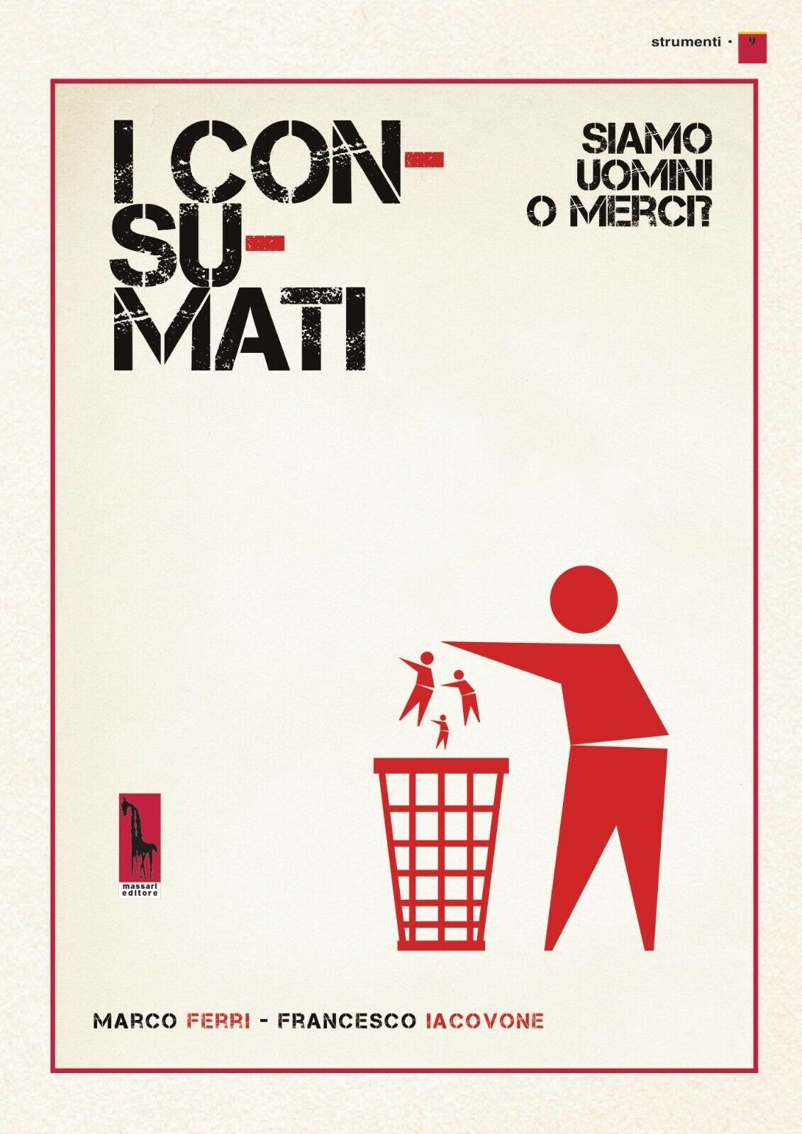 I consumati. Siamo uomini o merci? di Marco Ferri, Francesco Iacovone,  2019,  M