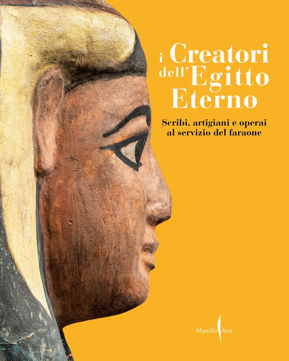 I creatori dell'Egitto eterno. Scribi, artigiani e operai al servizio del faraon