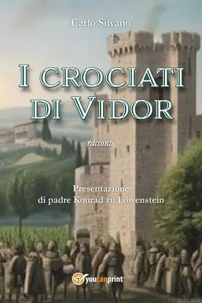  I crociati di Vidor di Carlo Silvano, 2023, Youcanprint
