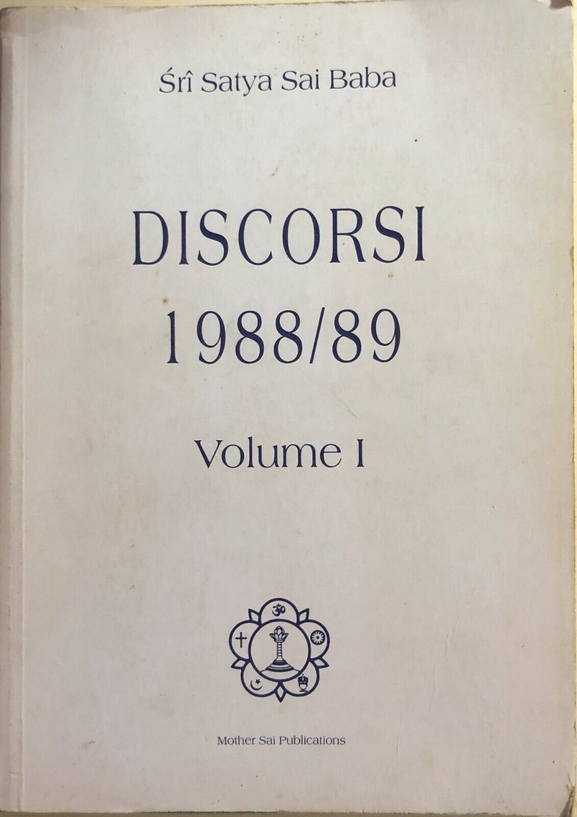 I discorsi 1988/89 Vol.1 di Sri Satya Sai Baba, 1990, Mother Sai Publications