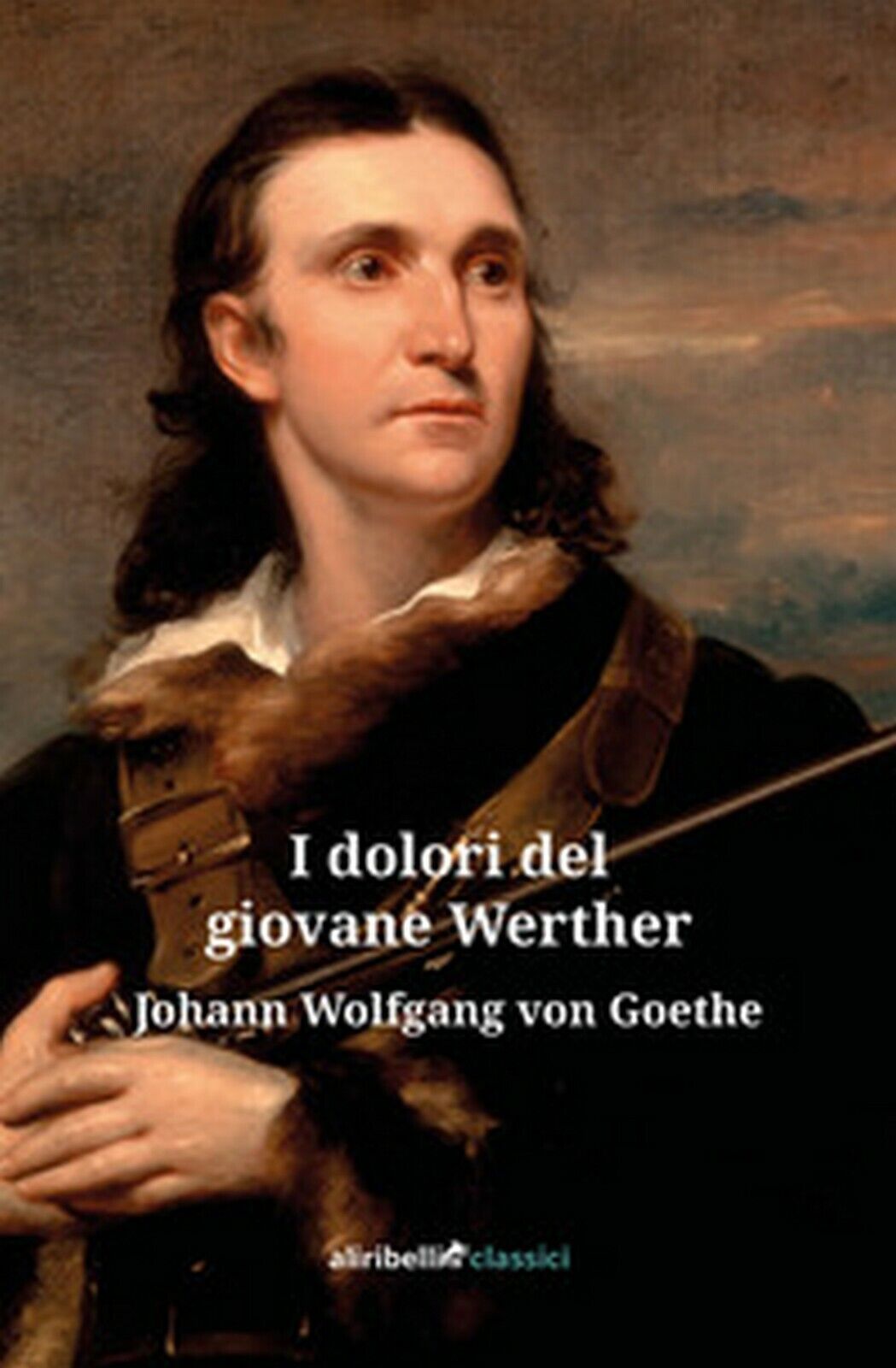 I dolori del giovane Werther  di Goethe Johann Wolfgang,  2019,  Ali Ribelli Edi