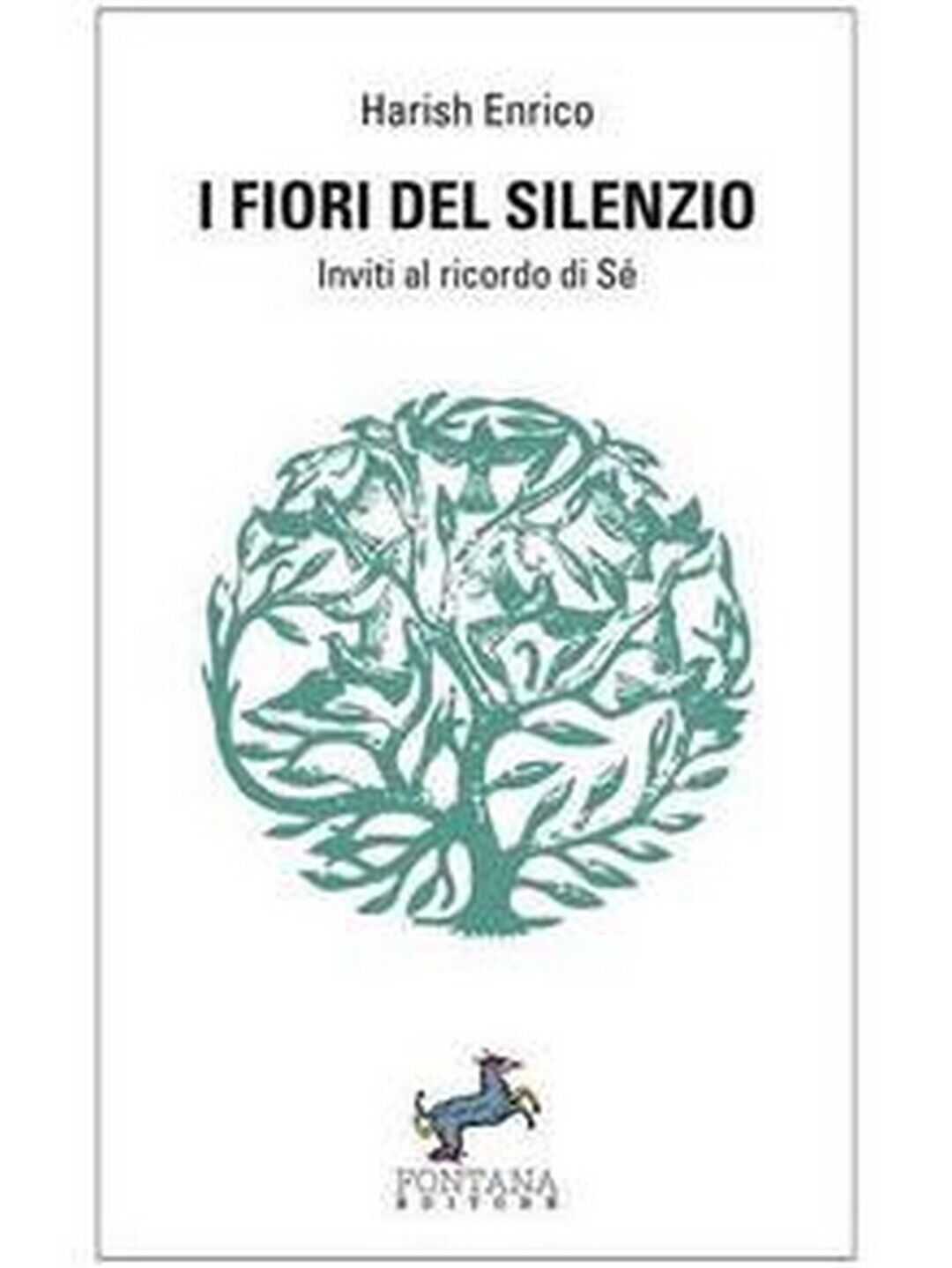 I fiori del silenzio  di Enrico Harish Campanile,  2020,  Fontana Editore