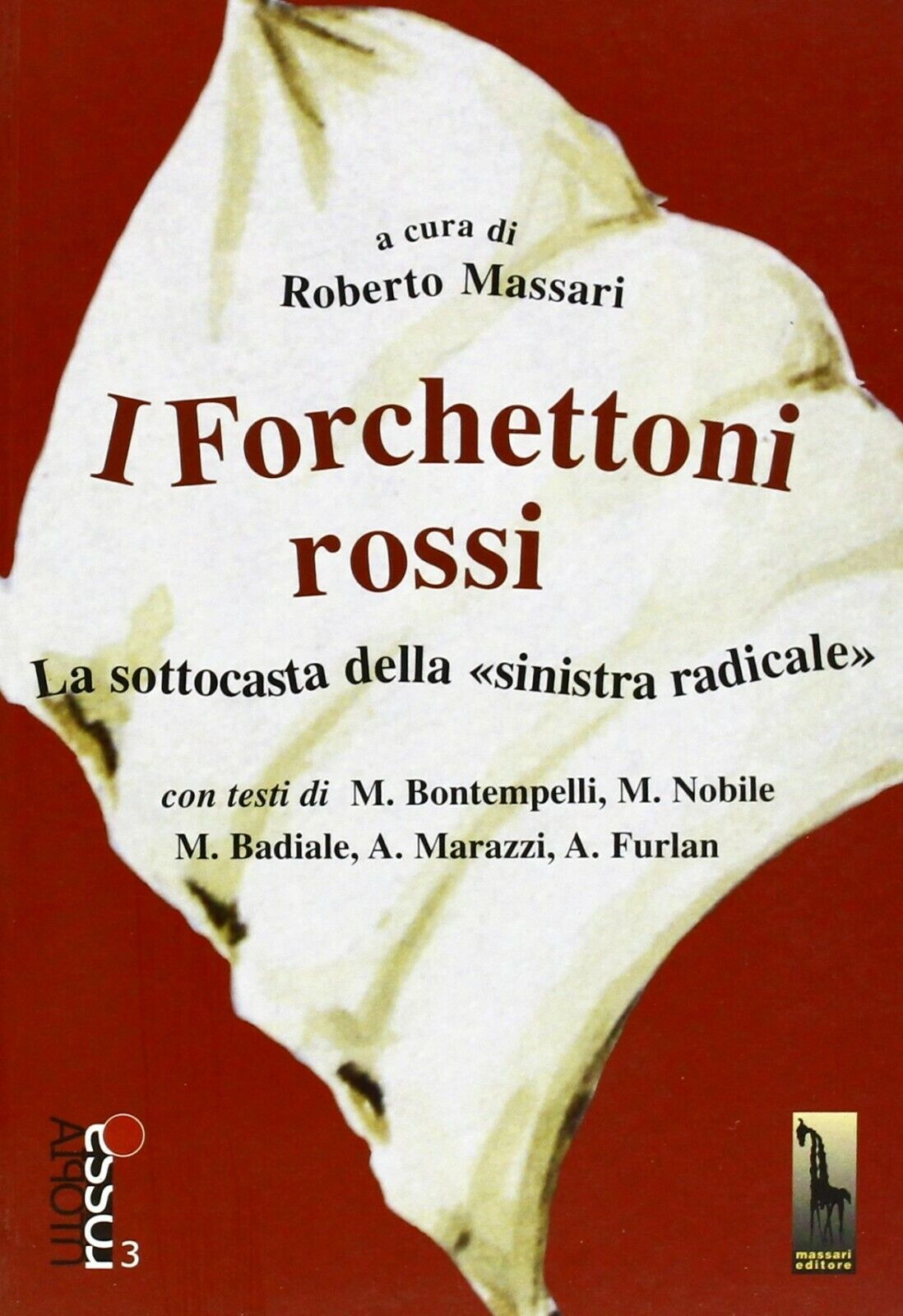 I forchettoni rossi la sottocasta della sinistra radicale di Roberto Massari,  2