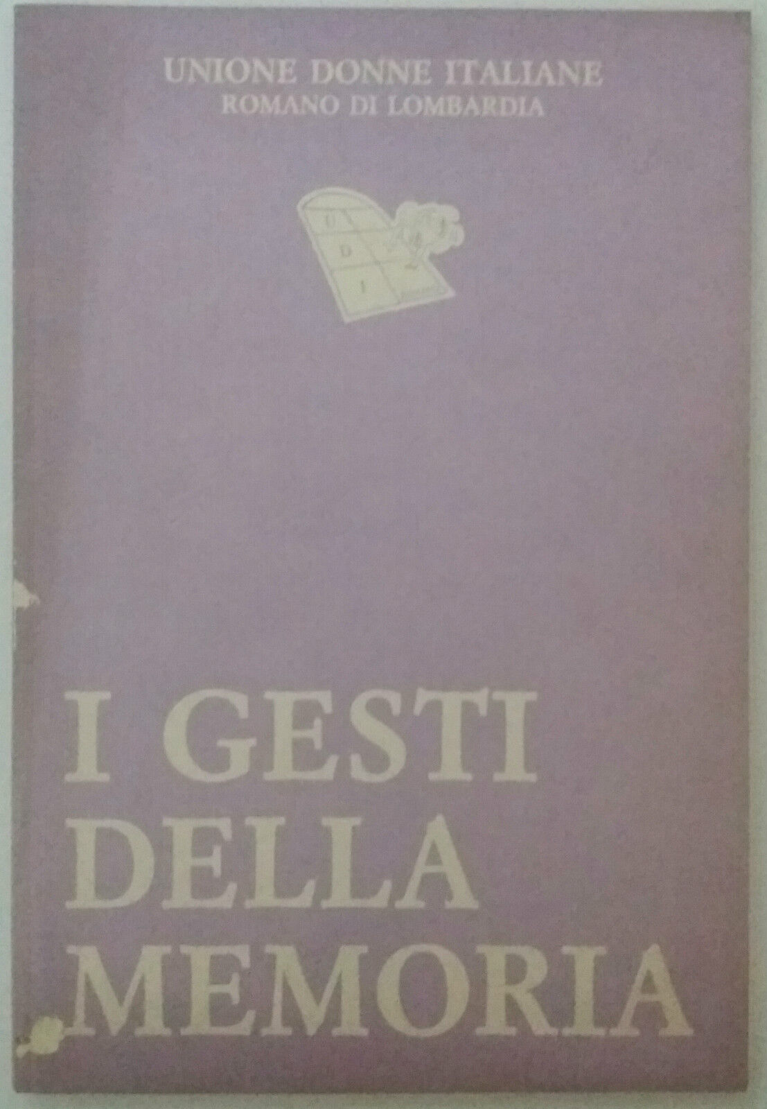 I gesti della memoria - AA. VV. - Unione Donne Italiane - 1991 - G