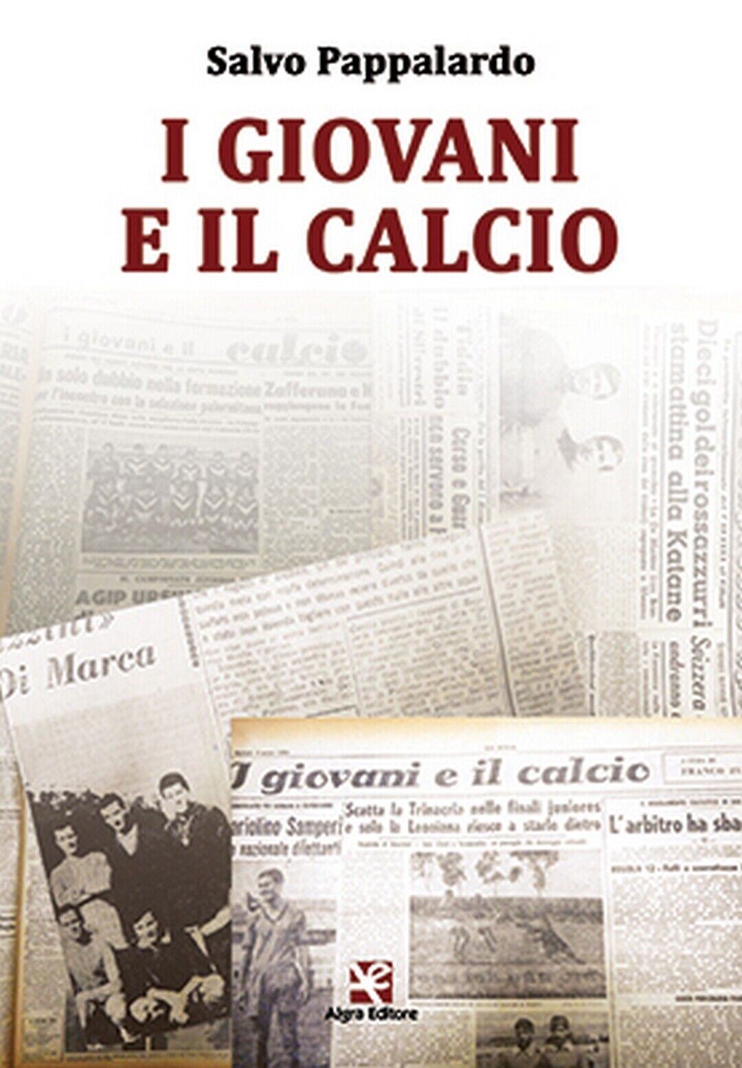 I giovani e il calcio  di Salvatore Pappalardo,  Algra Editore
