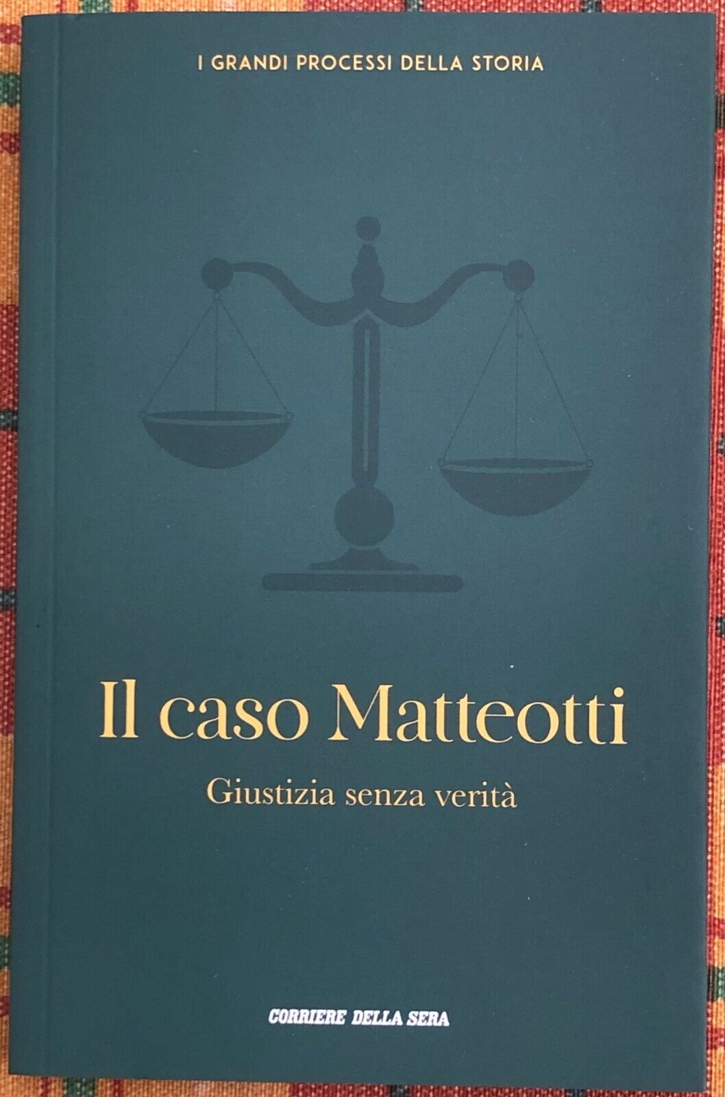 I grandi processi della storia n. 18 - Il caso Matteotti. Giustizia senza verit?
