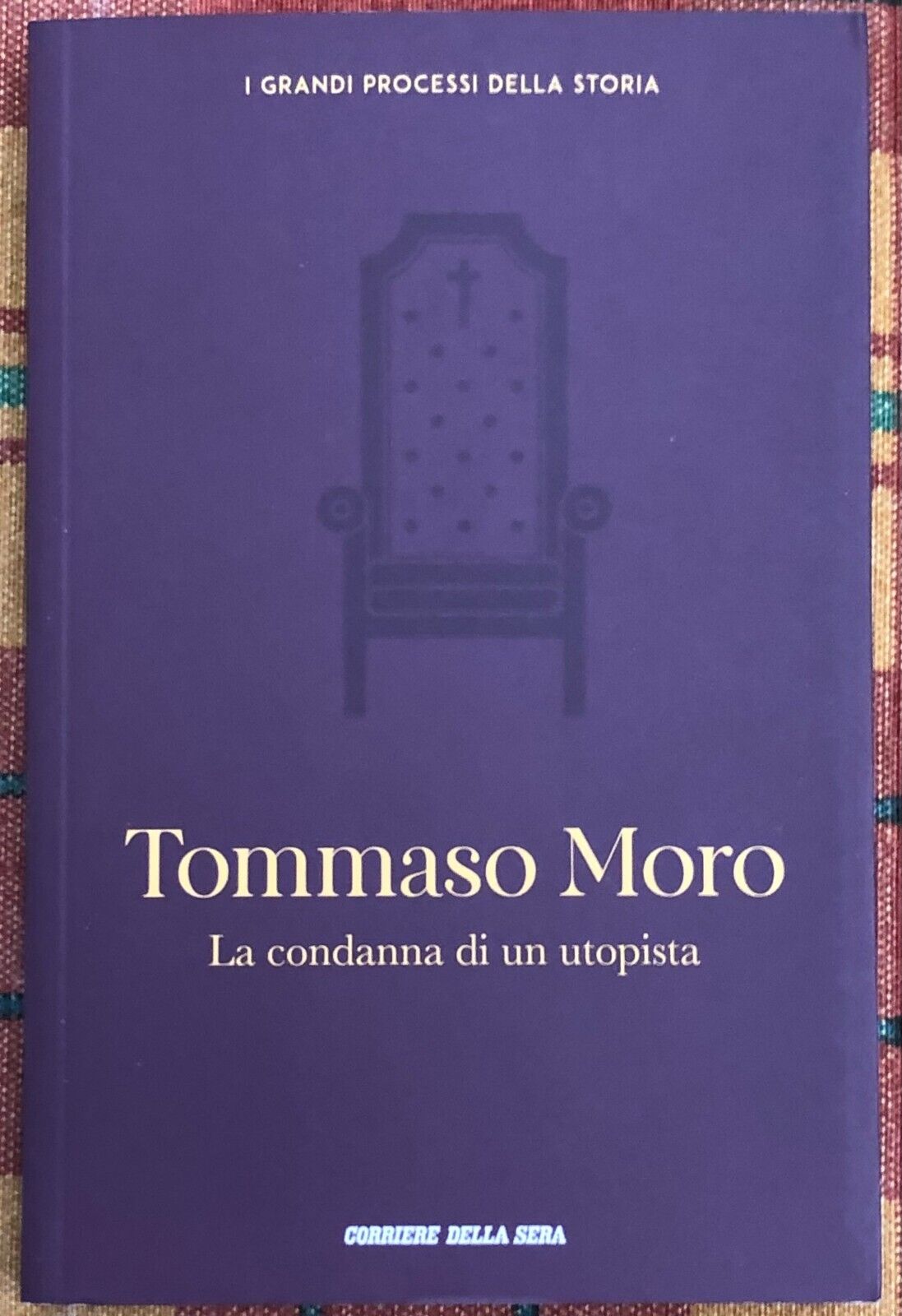 I grandi processi della storia n. 24 - Tommaso Moro. La condanna di un utopista 