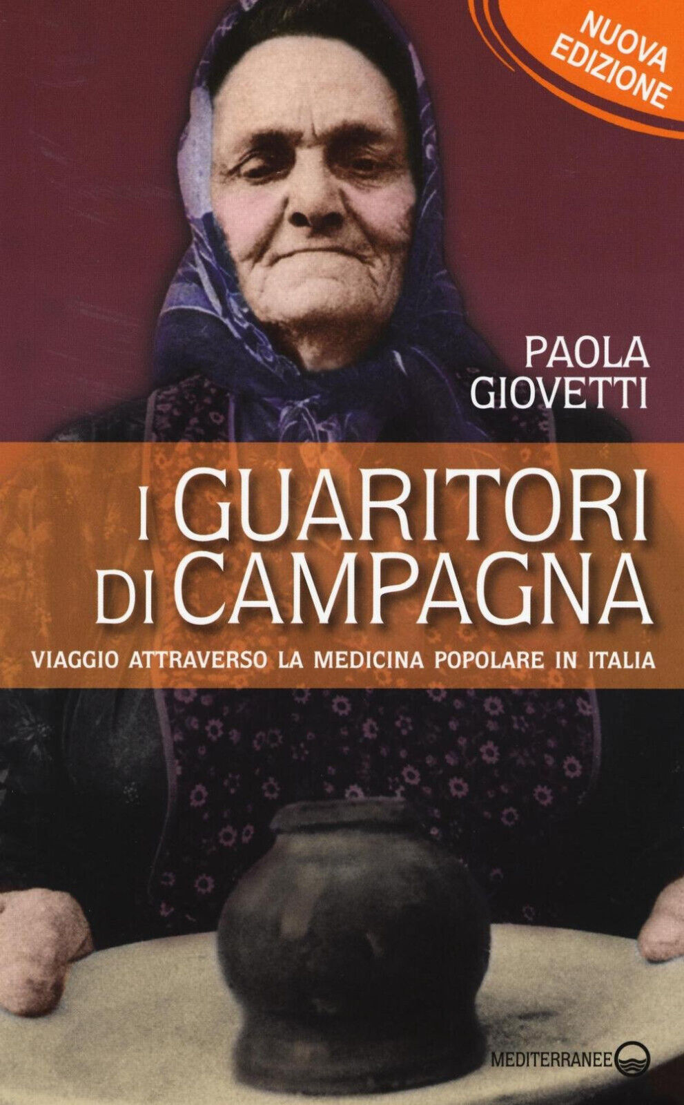 I guaritori di campagna - Paola Giovetti - Edizioni Mediterranee, 2016
