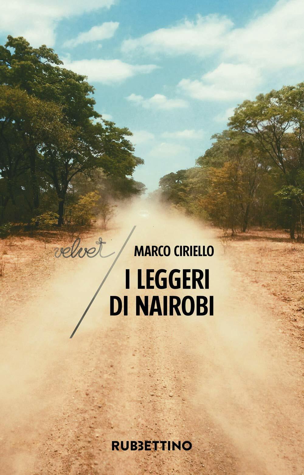 I leggeri di Nairobi - Marco Ciriello - Rubettino, 2020