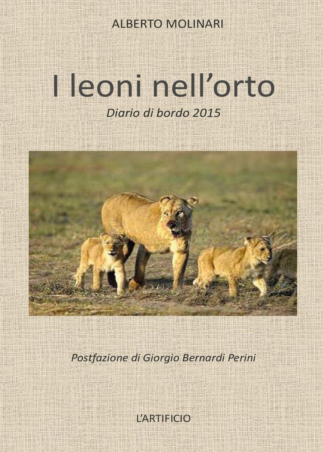 I leoni nelL'orto  di Alberto Molinari,  2016,  Youcanprint