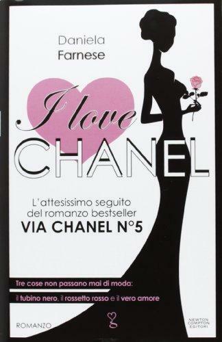 I love Chanel - Daniela Farnese - Newton Compton,2013 - A