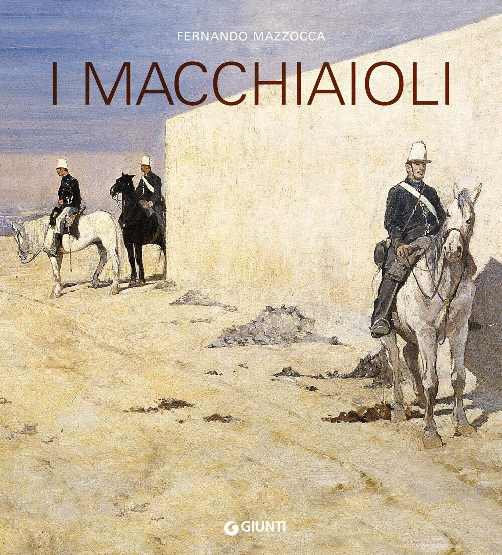I macchiaioli - Fernando Mazzocca - Giunti, 2019