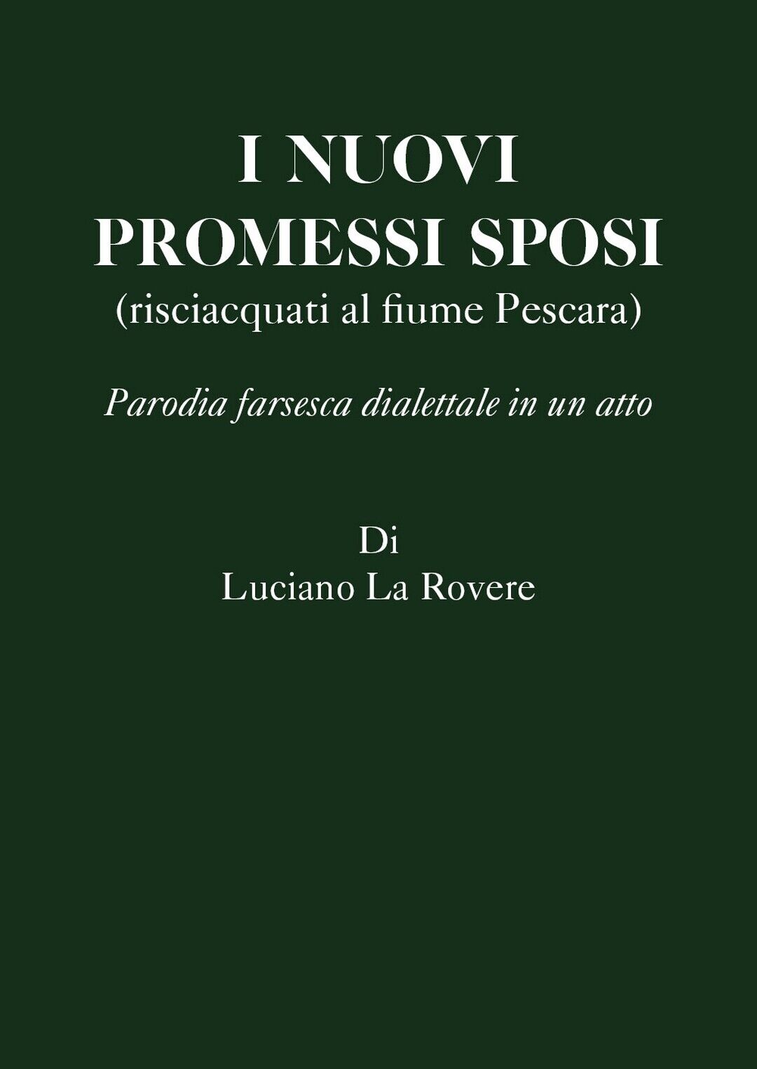 I nuovi Promessi Sposi  di Luciano La Rovere,  2020,  Youcanprint