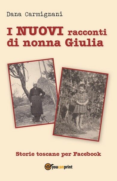 I nuovi racconti di nonna Giulia  - Dana Carmignani,  2019,  Youcanprint - ER