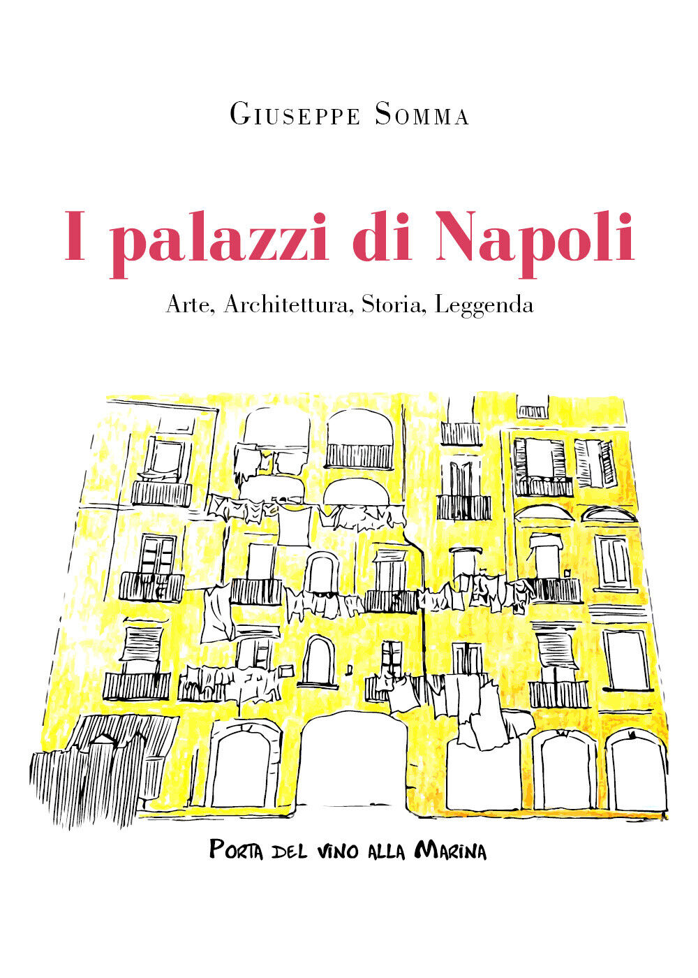 I palazzi di Napoli. Arte, architettura, storia, leggenda di Giuseppe Somma,  20