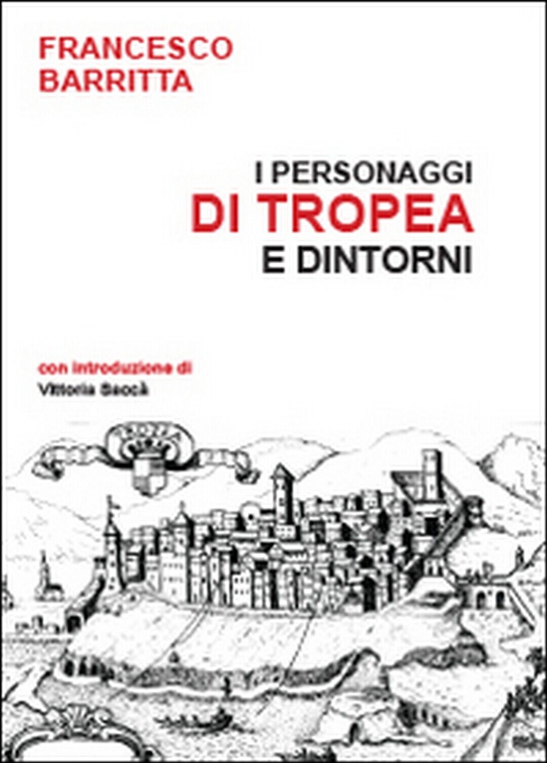 I personaggi di Tropea e dintorni  di Francesco Barritta,  2014,  Youcanprint