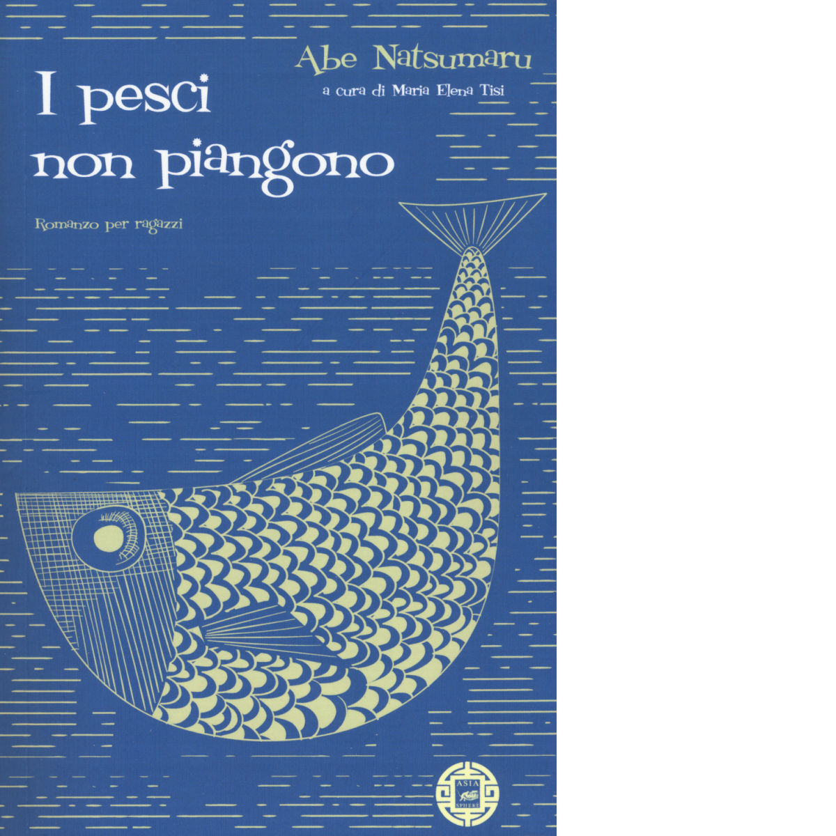 I pesci non piangono di Abe Natsumaru,  2019,  Atmosphere Libri
