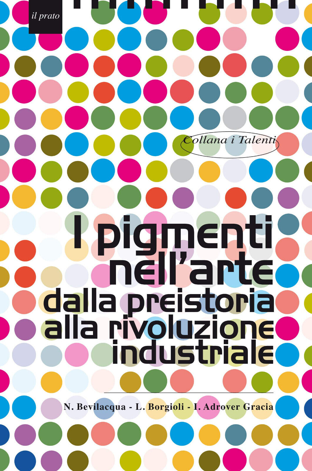 I pigmenti nell'arte dalla preistoria alla rivoluzione industriale - 2010