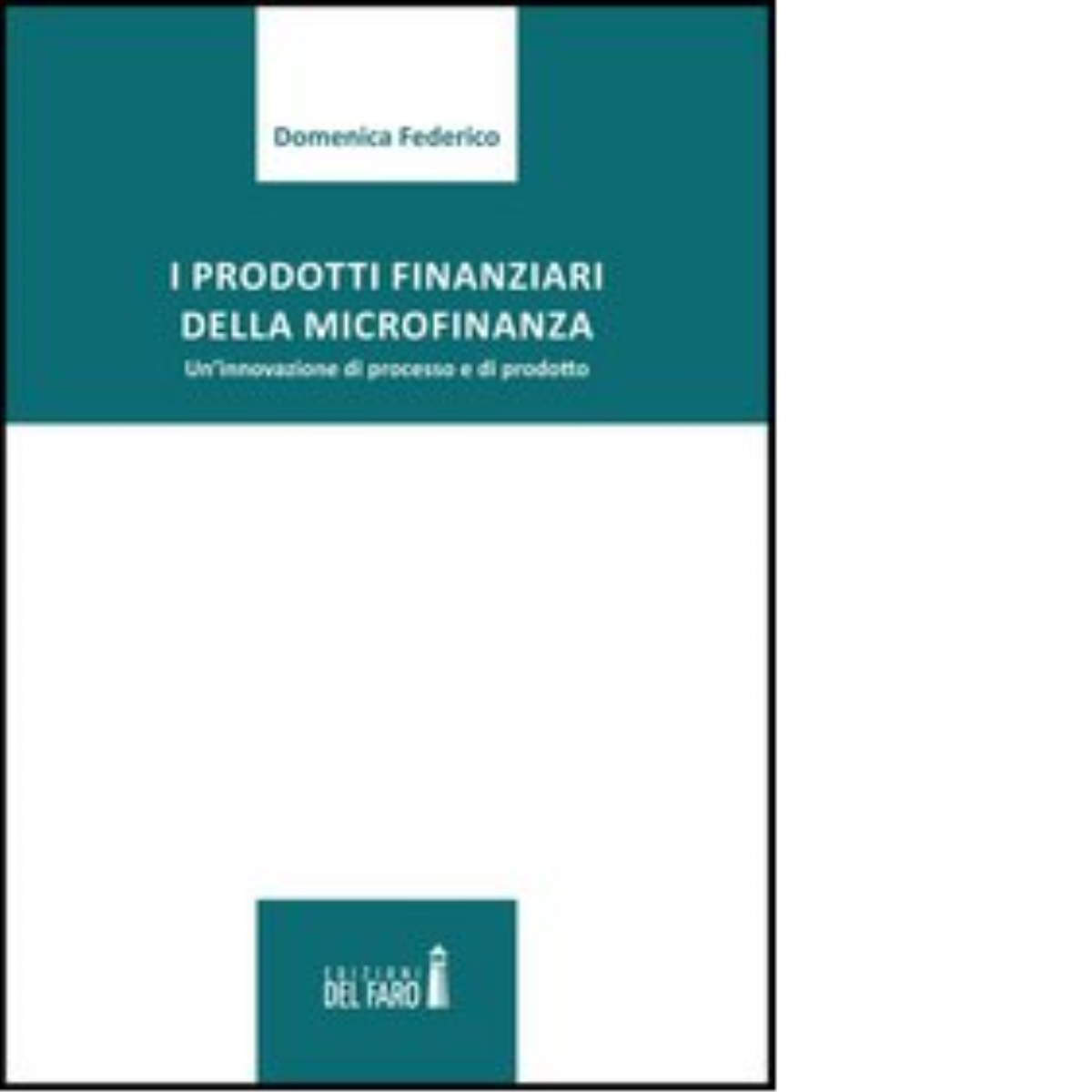 I prodotti finanziari della microfinanza di Federico Domenica - Del Faro, 2022