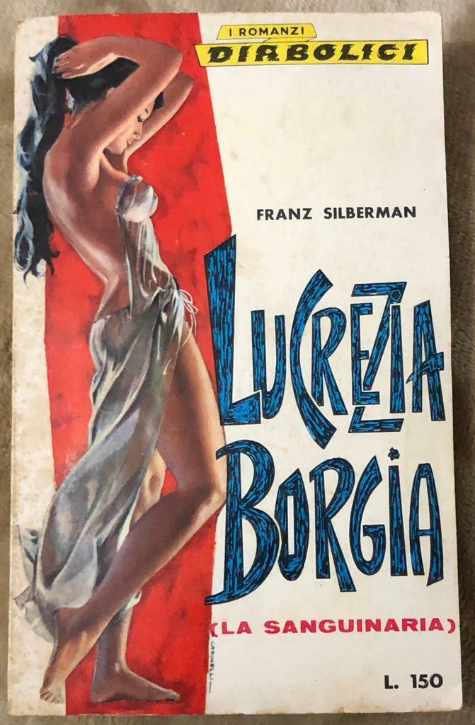 I romanzi diabolici n. 24 - Lucrezia Borgia (La sanguinaria) di Franz Silberman,