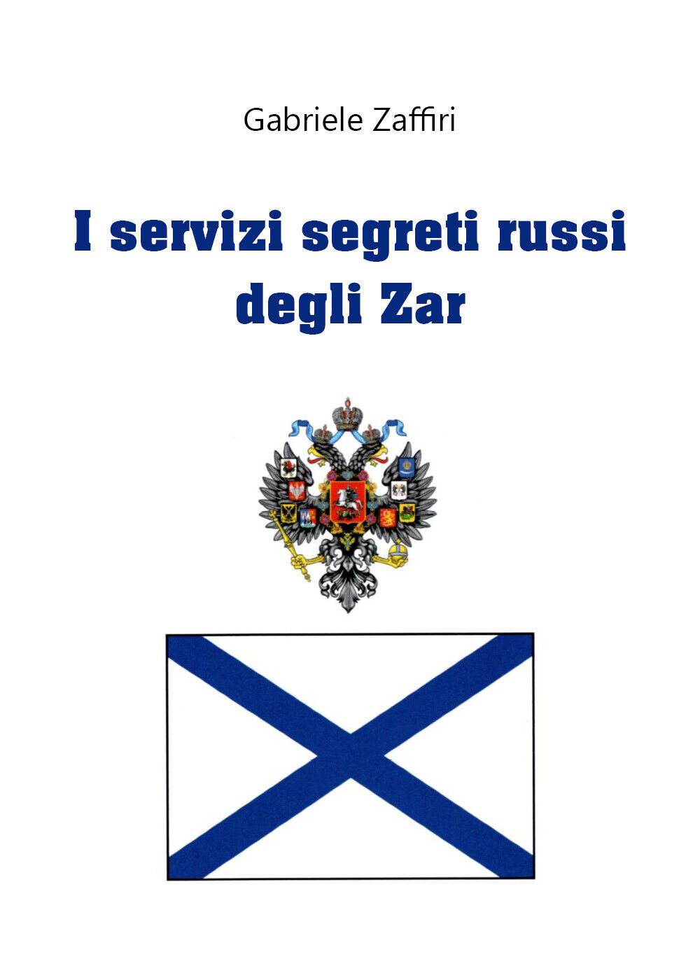 I servizi segreti russi degli zar di Gabriele Zaffiri,  2020,  Youcanprint