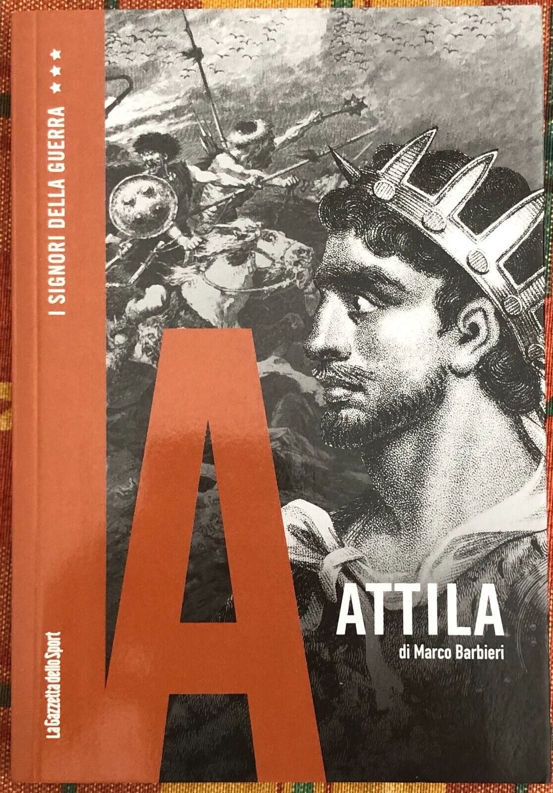  I signori della guerra n. 18 - Attila di Marco Barbieri, 2021, La Gazzetta D
