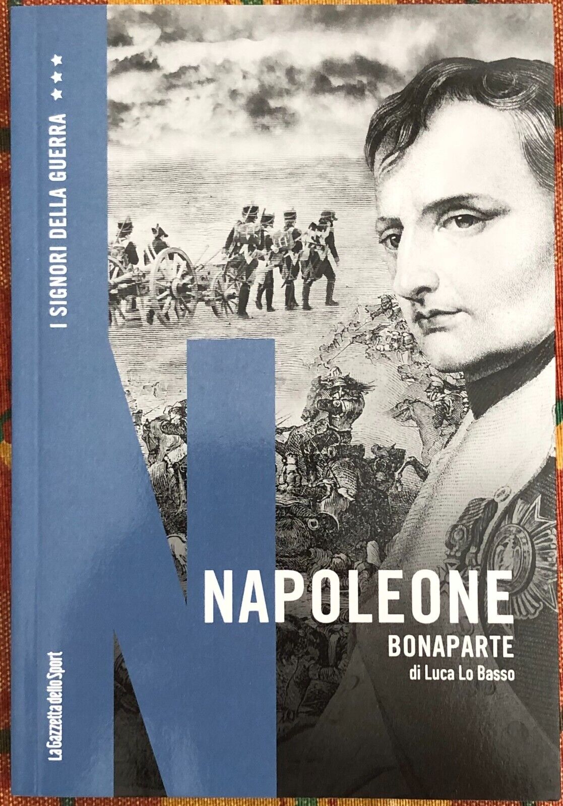 I signori della guerra n. 2 - Napoleone Bonaparte di Luca Lo Basso, 2021, La 