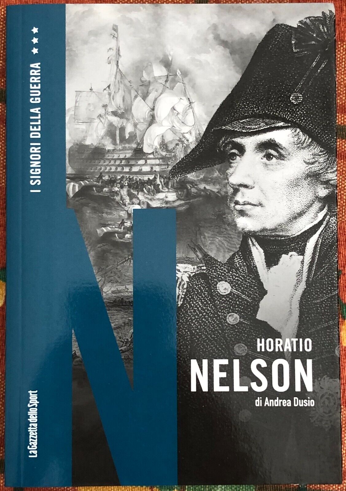  I signori della guerra n. 7 - Horatio Nelson di Andrea Dusio, 2021, La Gazze