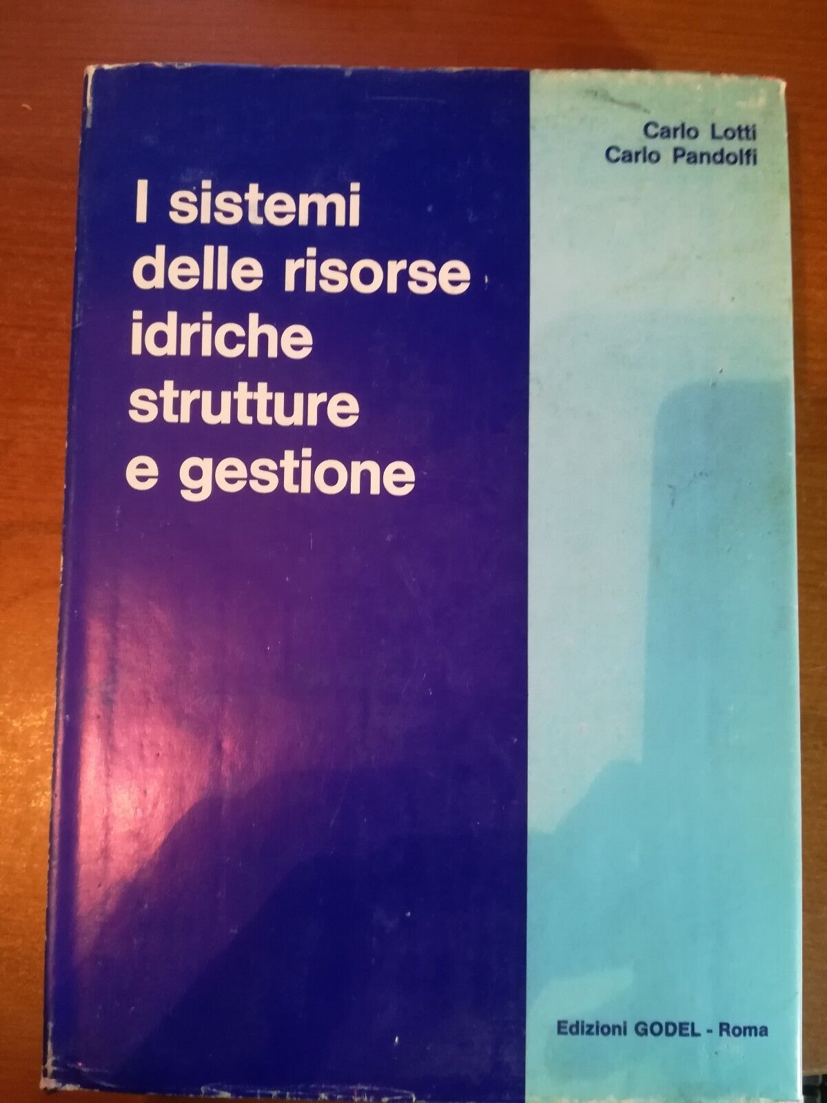 I sistemi delle risorse idriche stutt. e gestione - C.Lotti,C.Pandolfi- 1976 - M