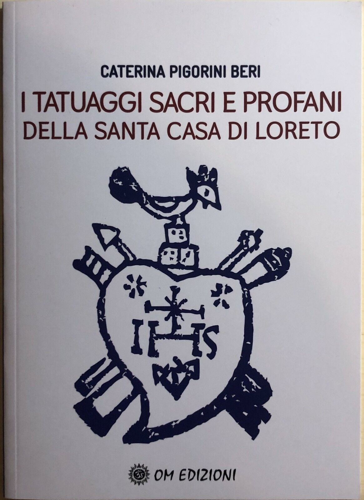 I tatuaggi sacri e profani della Santa Casa di Loreto di C. Pigorini Beri, 2020,