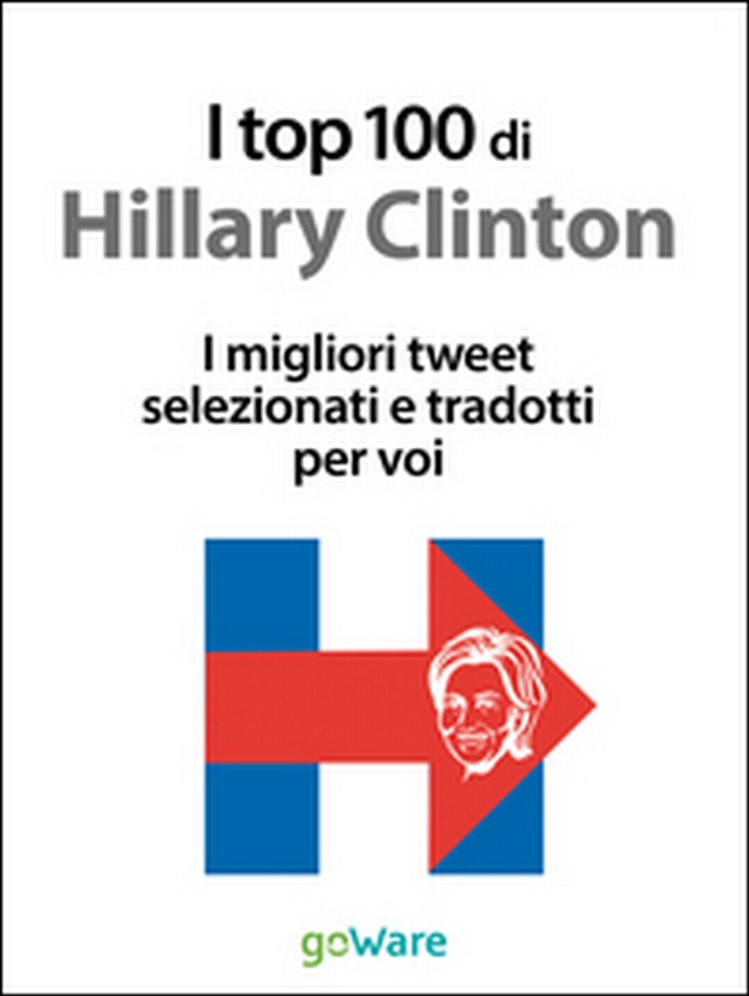 I top 100 di Hillary Clinton. I migliori tweet selezionati e tradotti per voi 