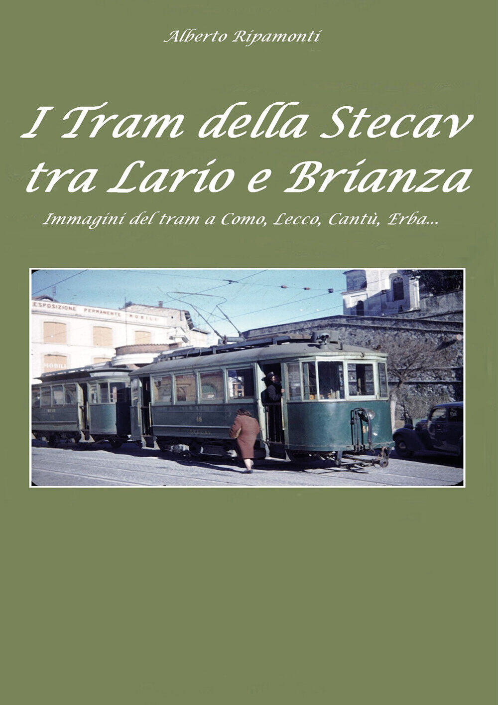 I tram della Stecav tra Lario e Brianza. Immagini del tram a Como, Lecco, Cant?,