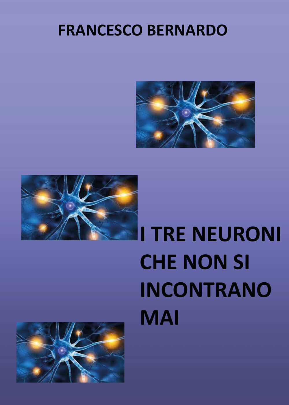 I tre neuroni che non si incontrano mai di Francesco Bernardo,  2021,  Youcanpri