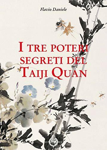 I tre poteri segreti del Taiji Quan - Flavio Daniele - Luni, 2020