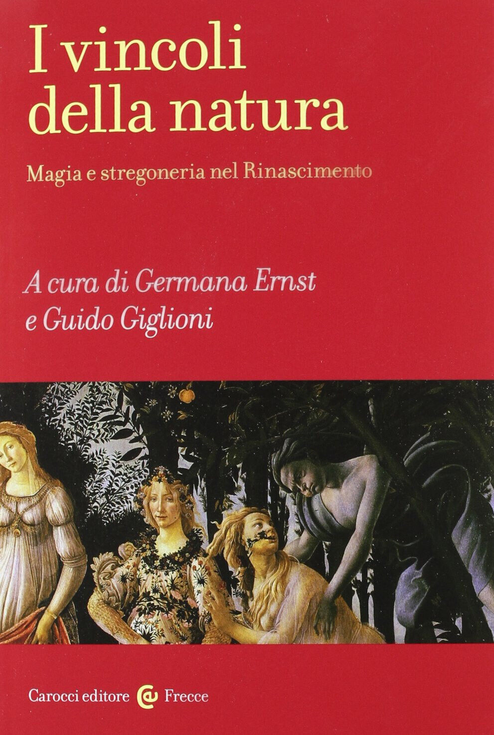 I vincoli della natura - G. Ernst, G. Giglioni - Carocci, 2012
