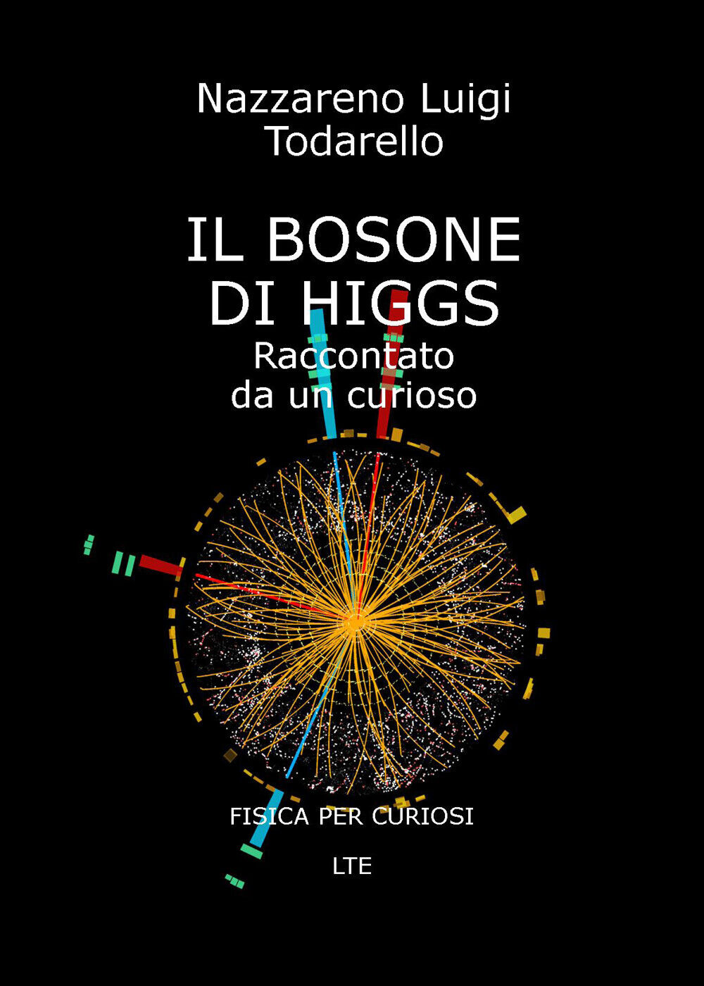 IL BOSONE DI HIGGS Raccontato da un curioso - Todarello,  2019,  Youcanprint libro usato