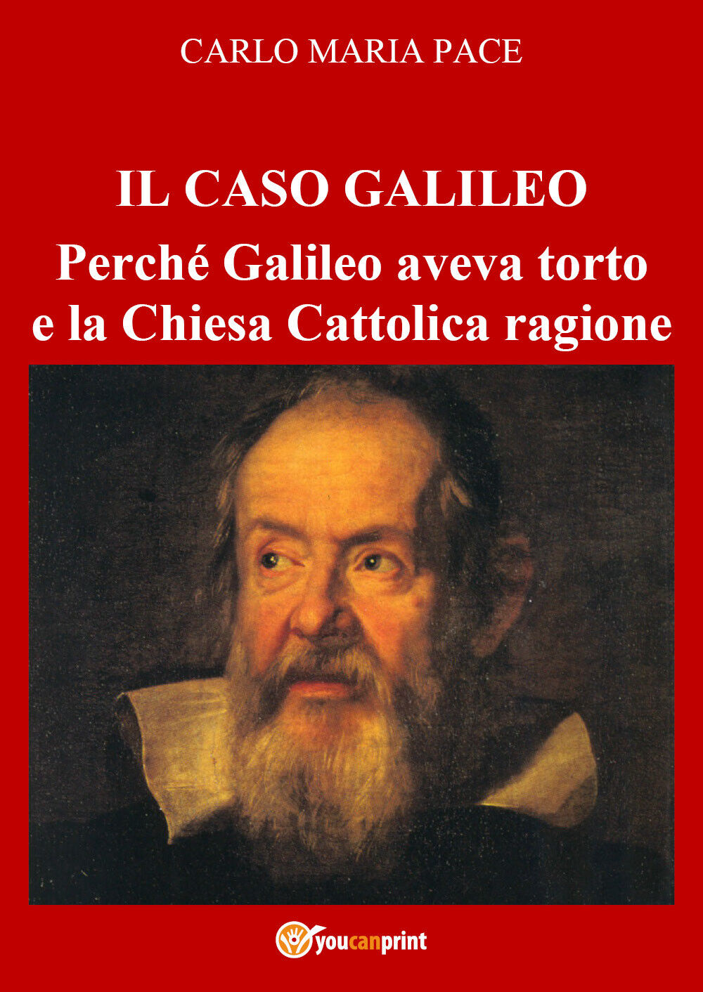 IL CASO GALILEO: Perch? Galileo aveva torto e la Chiesa Cattolica ragione di Car