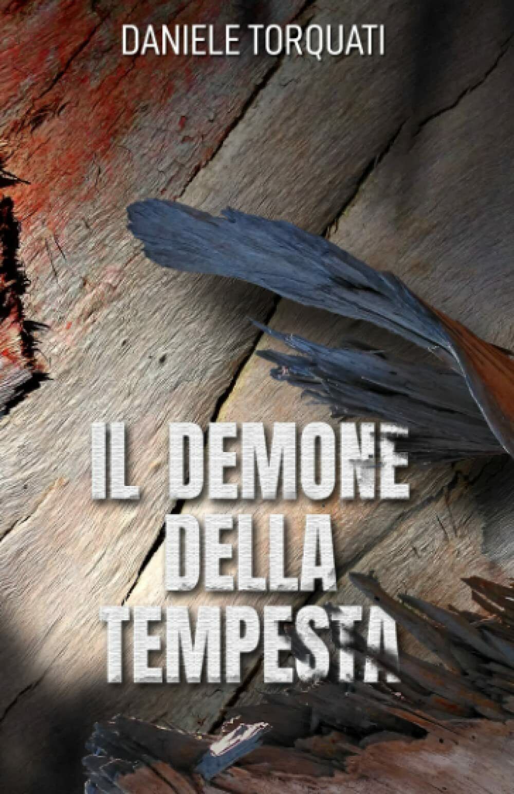 IL DEMONE DELLA TEMPESTA di Daniele Torquati,  2022,  Indipendently Published