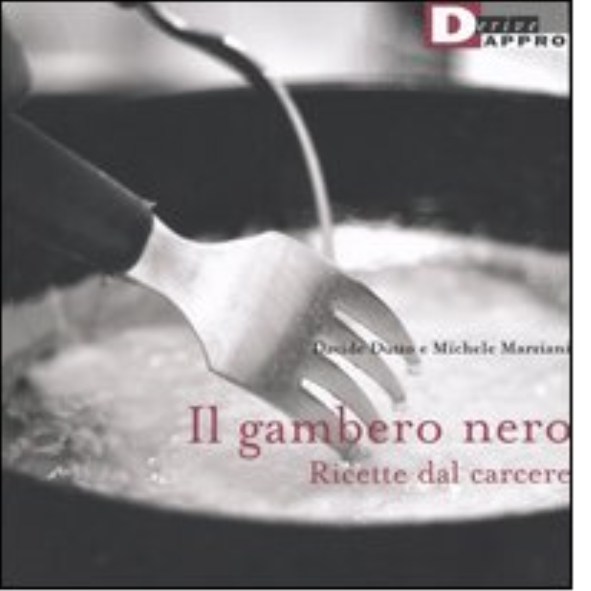 IL GAMBERO NERO. di DAVIDE DUTTO, MICHELE MARZIANI - DeriveApprodi editore, 2005