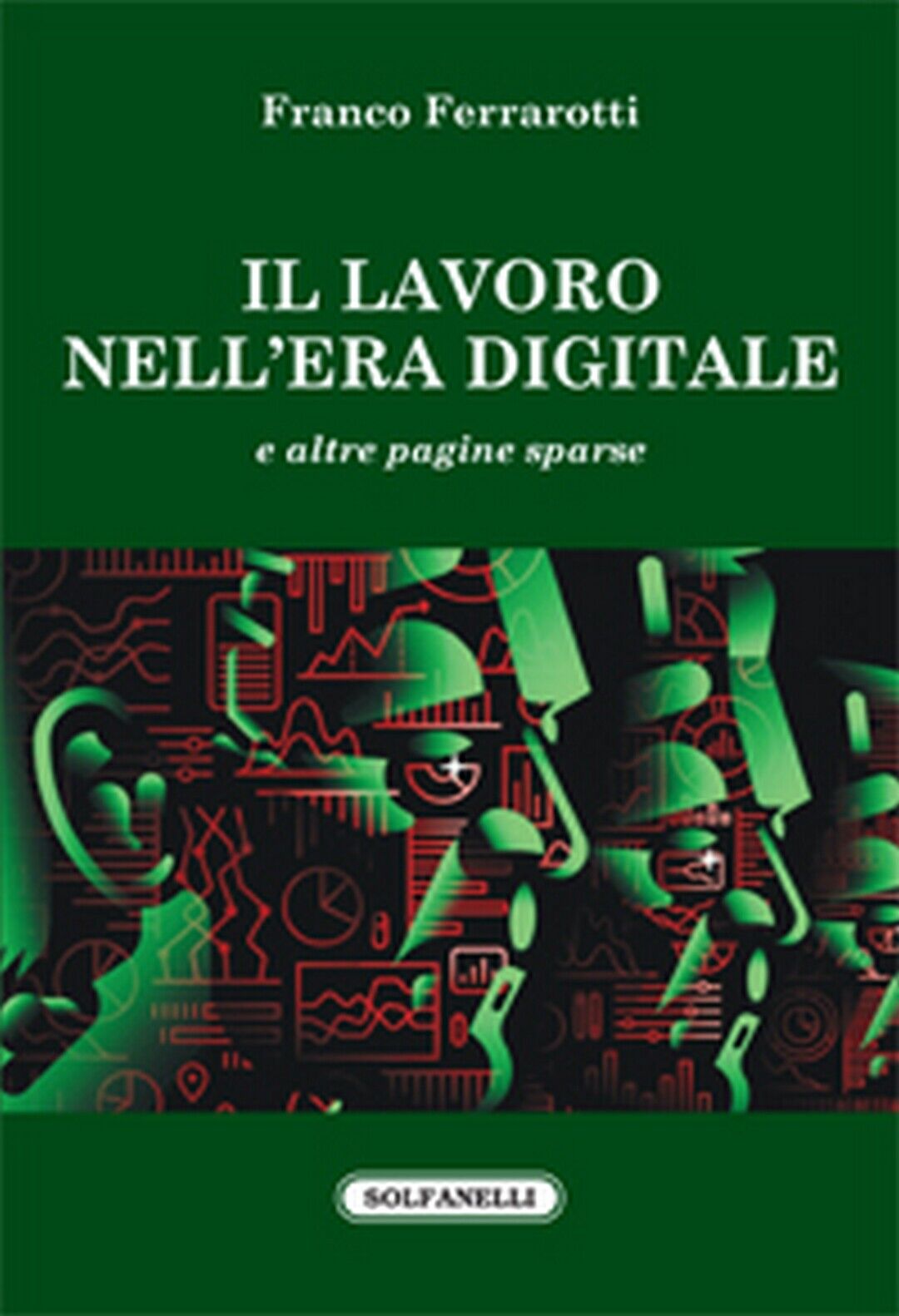 IL LAVORO NELL'ERA DIGITALE  di Franco Ferrarotti,  Solfanelli Edizioni