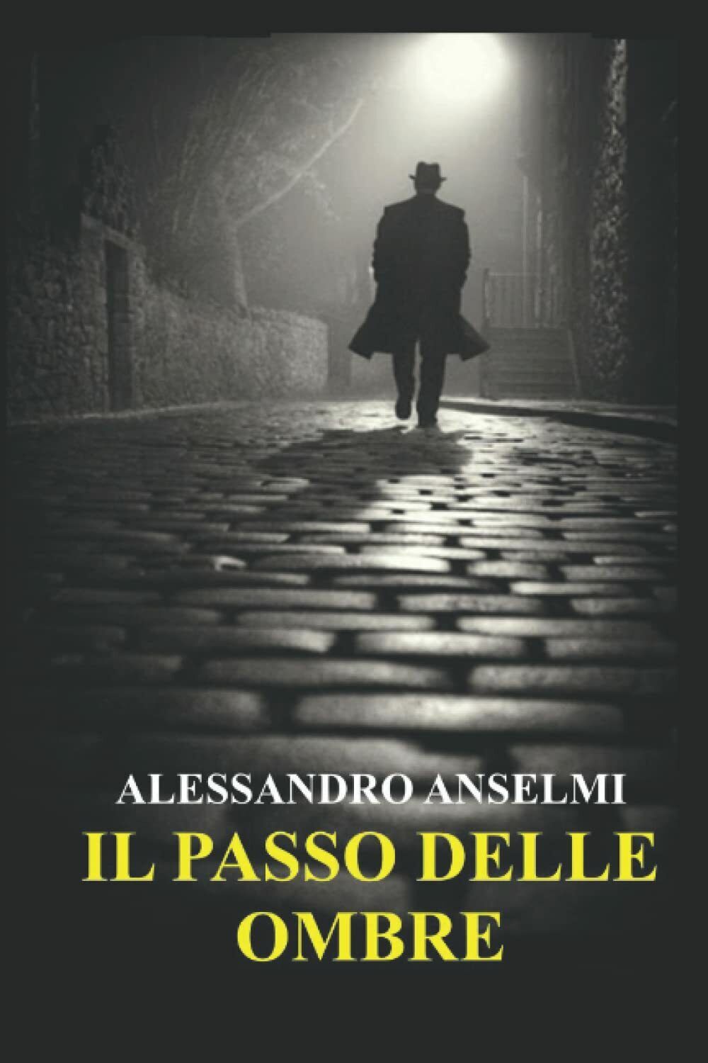 IL PASSO DELLE OMBRE di Alessandro Anselmi,  2022,  Indipendently Published