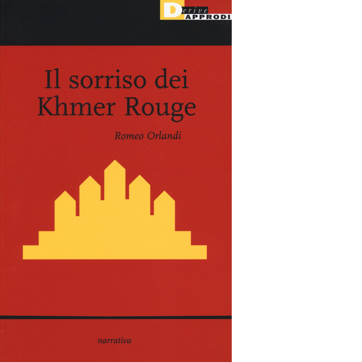 IL SORRISO DEI KHMER ROUGE di ROMEO ORLANDI - DeriveApprodi editore, 2017