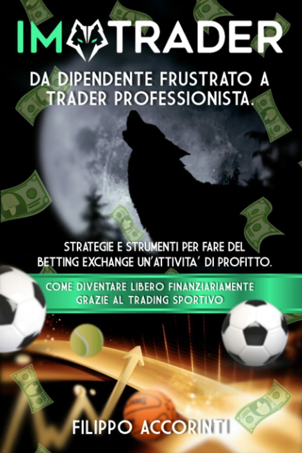 I?M TRADER - DA DIPENDENTE FRUSTRATO A TRADER SPORTIVO PROFESSIONISTA: STRATEGIE