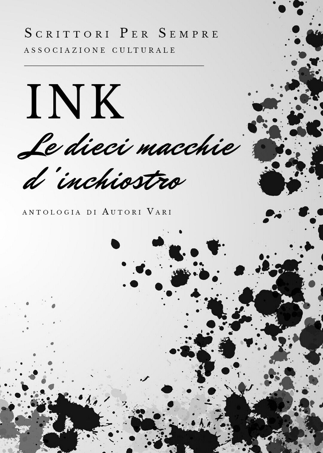 INK le dieci macchie d'inchiostro  di Scrittori Per Sempre,  2019,  Youcanprint