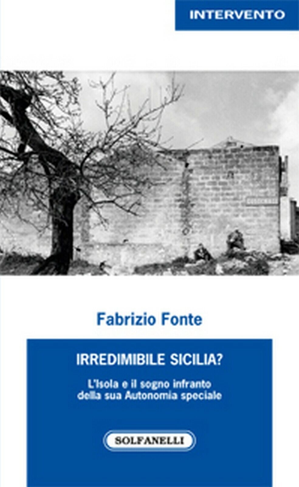 IRREDIMIBILE SICILIA?  di Fabrizio Fonte,  Solfanelli Edizioni