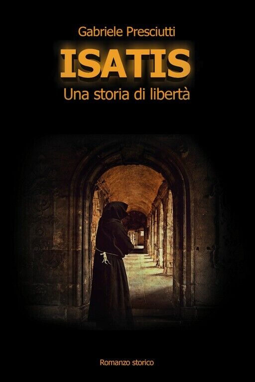 ISATIS Una storia di libert?  di Gabriele Presciutti,  2018,  Youcanprint