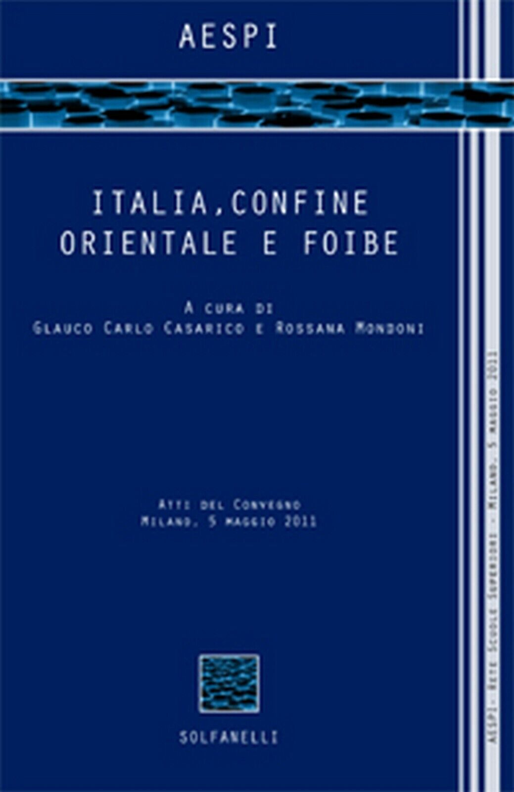 ITALIA, CONFINE ORIENTALE E FOIBE  di Aespi,  Solfanelli Edizioni