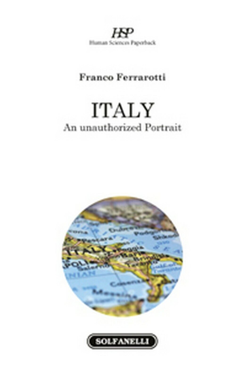 ITALY An unauthorized Portrait  di Franco Ferrarotti,  Solfanelli Edizioni